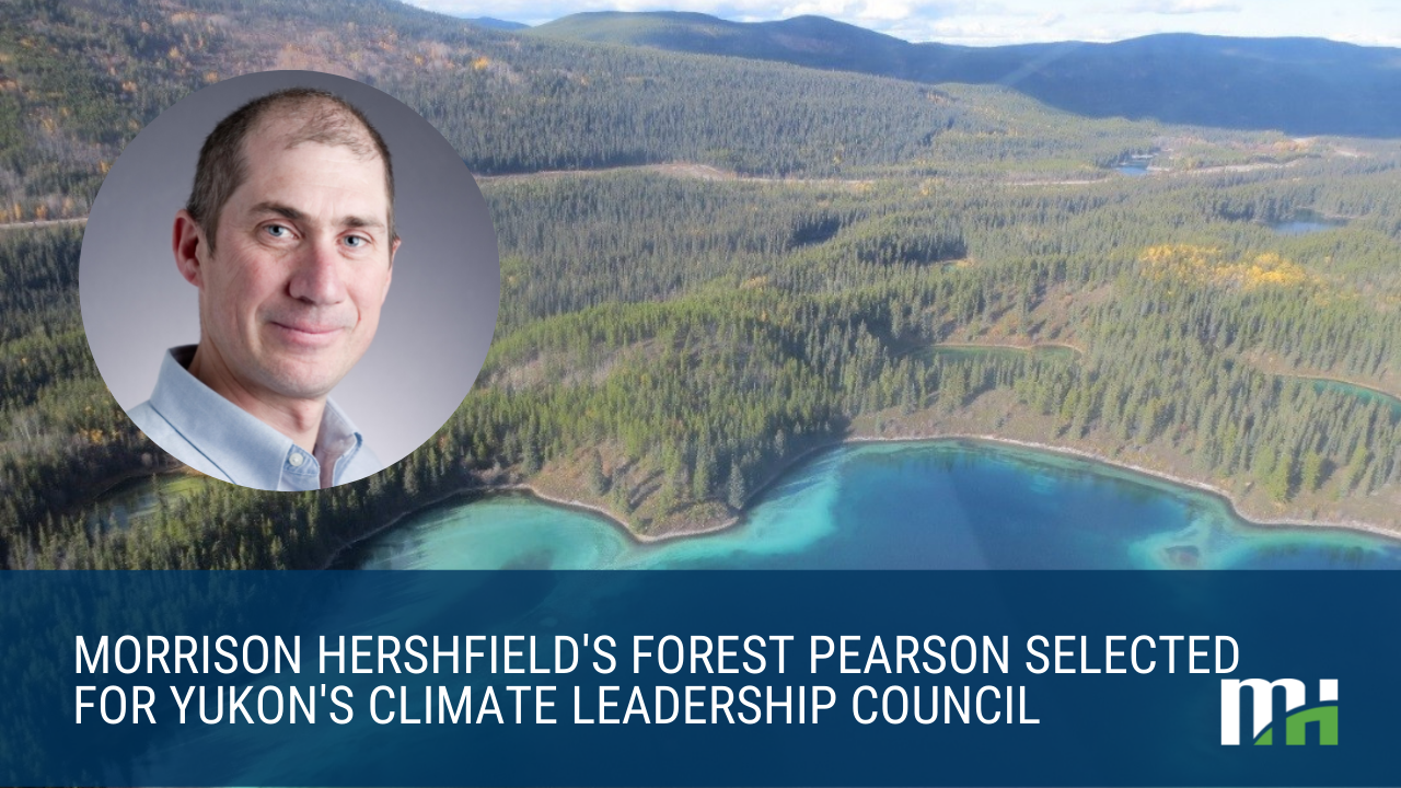 Morrison Hershfield's Forest Pearson Selected for Yukon's Climate Leadership Council
